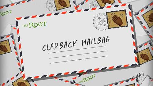 The Root's Clapback Mailbag: The More Things Change